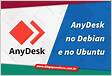 Instalando o AnyDesk no Debian, Ubuntu e